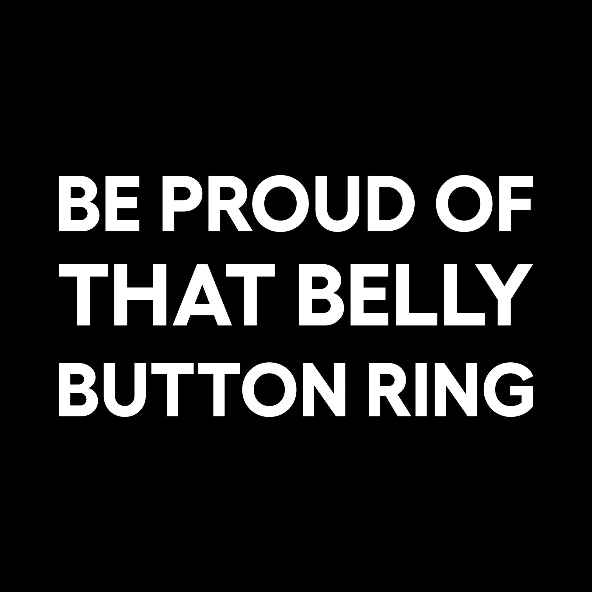 BE PROUD OF THAT BELLY BUTTON RING IMG